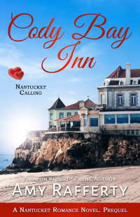 Amy Rafferty — Cody Bay Inn: Nantucket Calling (Nantucket Romance 0.5)