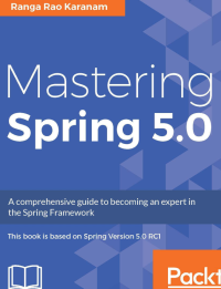 Ranga Rao Karanam — Mastering Spring 5.0: Master reactive programming, microservices, Cloud Native applications, and more