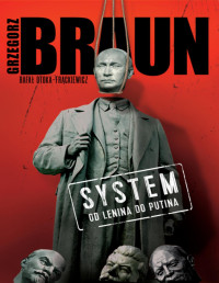 Grzegorz Braun — System – od Lenina do Putina