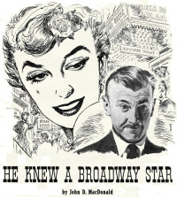 Джон Данн Макдональд — He Knew a Broadway Star [story]