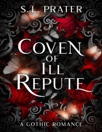 S. L. Prater — Coven of Ill Repute: A Gothic Romance