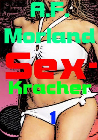 A.F. Morland — Sex-Kracher 1 (German Edition)