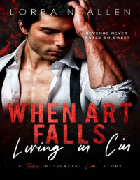 Lorrain Allen — When Art Falls: Living in Cin: (A Toxic Interracial Love Story)