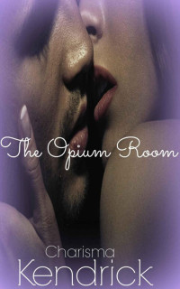 Kendrick, Charisma — The Opium Room