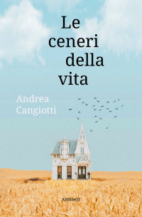 Andrea Cangiotti — Le ceneri della vita