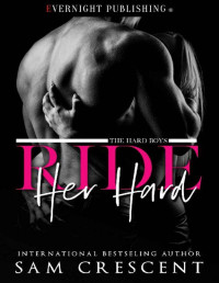 Sam Crescent [Crescent, Sam] — Ride Her Hard (The Hard Boys Book 1)