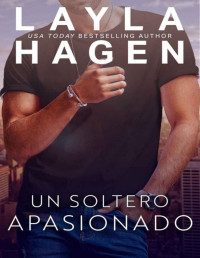 Layla Hagen — Un Soltero Apasionado (Spanish Edition)