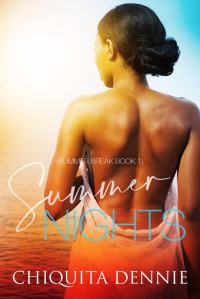 Dennie, Chiquita — Summer Nights: A One Night Stand Accidental Pregnancy Romance (Summer Break Book 1)