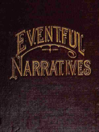 Robert Aveson & Oliver Boardman Huntington [Aveson, Robert] — Eventful Narratives / The Thirteenth Book of the Faith Promoting Series. Designed for the Instruction and Encouragement of Young Latter-day Saints