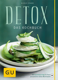 Staabs, Nicole — [Gu Küchenratgeber 01] • Detox · Das Kochbuch