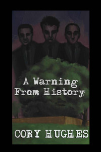 Cory Hughes — A Warning From History