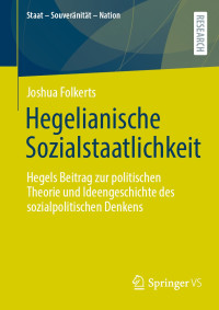 Joshua Folkerts — Hegelianische Sozialstaatlichkeit: Hegels Beitrag zur politischen Theorie und Ideengeschichte des sozialpolitischen Denkens