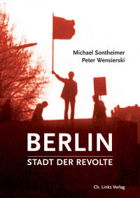 Michael Sontheimer, Peter Wensierski — Berlin – Stadt der Revolte