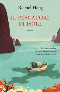 Rachel Heng — Il pescatore di isole