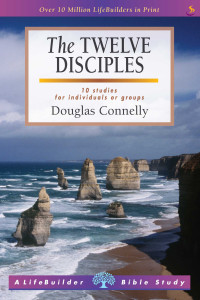 Douglas Connelly; — The Twelve Disciples