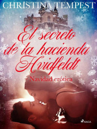 Christina Tempest — El secreto de la hacienda Hvidfeldt--Navidad erótica