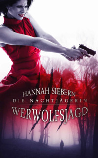 Siebern, Hannah — Werwolfsjagd (Die Nachtjägerin 1)