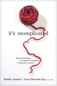 Debbie Alsdorf & Joan Edwards Kay — It's Momplicated