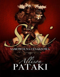 Allison Pataki — Sisi. Samowolna cesarzowa