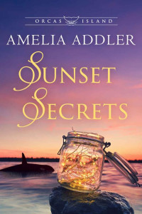 Amelia Addler — Sunset Secrets (Orcas Island Book 2)