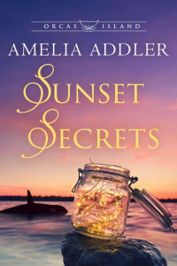 Amelia Addler — Sunset Secrets (Orcas Island Book 2) 