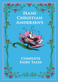 Hans Andersen, Kenneth Mondschei & Translation by Jean Hersholt — Hans Christian Andersen: The Complete Fairy Tales