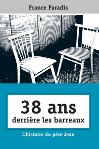 France Paradis — 38 ans derrière les barreaux
