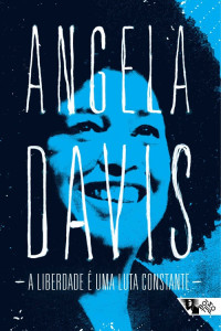 Angela Davis — A liberdade é uma luta constante