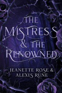 Alexis Rune & Jeanette Rose — The Mistress & The Renowned