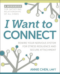 Annie Chen — I Want to Connect: Rewire Your Nervous System for Stress Resilience and Secure Attachment