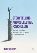 Darren Kelsey — Storytelling and Collective Psychology: Ancient Wisdom, Modern Life and the Work of Derren Brown