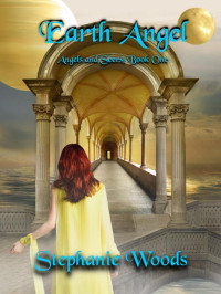 Stephanie Woods — Earth Angel (Angels and Seers: Book One)