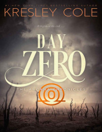 Kresley Cole [Cole, Kresley] — Day Zero (The Arcana Chronicles Book 4)