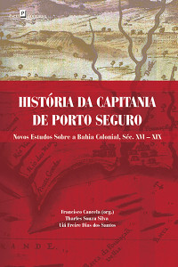 Tharles Souza Silva;Ui Freire Dias dos Santos;Francisco Cancela; & Tharles Souza Silva & Uiá Freire Dias dos Santos. — História da capitania de Porto Seguro