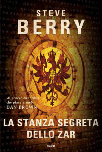 Steve Berry & Flavio Iannelli — La stanza segreta dello zar (Italian Edition)