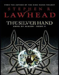 Stephen Lawhead — The Silver Hand