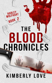 Kimberly Love — The Blood Chronicles: The Harley Wolfhart Series Book 2