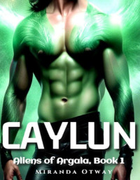 Miranda Otway — Caylun: A Fated Mates Alien Paranormal Romance (Aliens of Argala Book 1)