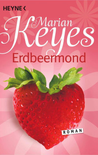  Marian Keyes — Erdbeermond