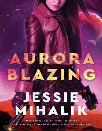 Jessie Mihalik [Mihalik, Jessie] — Aurora Blazing