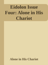 Alone in His Chariot — Eidolon Issue Four: Alone in His Chariot