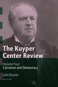 John Bowlin — The Kuyper Center Review, Volume 4