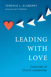 Terence L. Elsberry; — Leading with Love