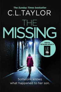 C.L. Taylor — The Missing: The gripping psychological thriller that’s got everyone talking...