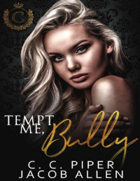 C.C. Piper & Jacob Allen [Piper, C.C.] — Tempt Me Bully: A High School Bully Romance (Deer Valley High School Book 1)