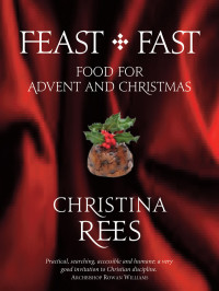 Christina Rees — Feast + Fast: Food for Advent and Christmas