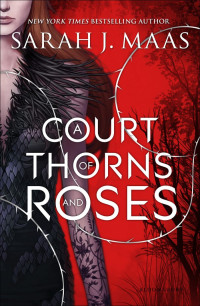 Maas, Sarah J. — A Court of Thorns and Roses