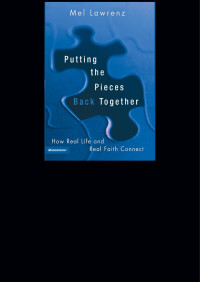 Mel Lawrenz; — Putting the Pieces Back Together