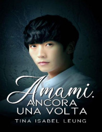 Tina Isabel Leung — Amami. Ancora una volta (Italian Edition)
