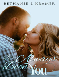 Bethanie L. Kramer — It's Always Been You (A Love Like Mine Book 1)